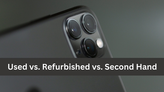 Used vs. Refurbished vs. Second Hand: Making the Best iPhone Purchase Decision